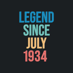 Legend since July 1934 - retro vintage birthday typography design for Tshirt
