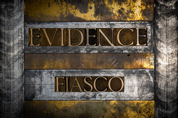 Evidence Fiasco text message on vintage textured grunge copper and gold background