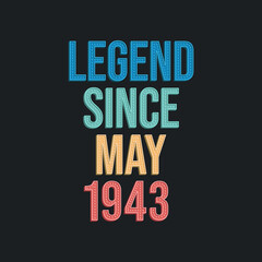 Fototapeta premium Legend since May 1943 - retro vintage birthday typography design for Tshirt