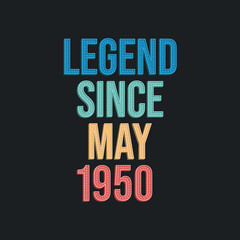 Fototapeta premium Legend since May 1950 - retro vintage birthday typography design for Tshirt