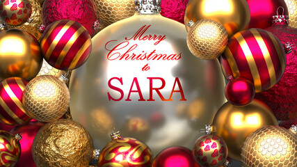 Christmas card for Sara to send warmth and love to a dear family member with shiny, golden Christmas ornament balls and Merry Christmas wishes to Sara, 3d illustration - obrazy, fototapety, plakaty