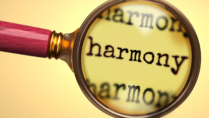 Examine and study harmony, showed as a magnify glass and word harmony to symbolize process of analyzing, exploring, learning and taking a closer look at harmony, 3d illustration