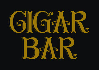Obraz premium Cigar Bar. Hand lettering art. Vintage style letters on isolated background. Gold and black. Vector text illustration t shirt design, print, poster, icon, web, graphic designs.