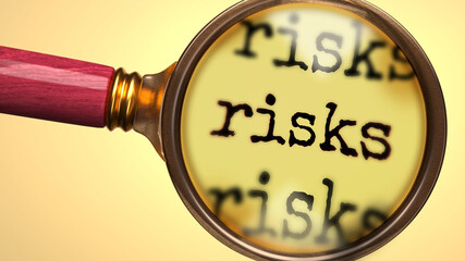 Examine and study risks, showed as a magnify glass and word risks to symbolize process of analyzing, exploring, learning and taking a closer look at risks, 3d illustration