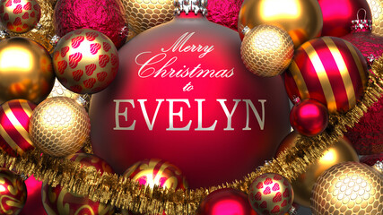 Christmas card for Evelyn to send warmth and love to a family member with shiny, golden Christmas ornament balls and Merry Christmas wishes for Evelyn, 3d illustration