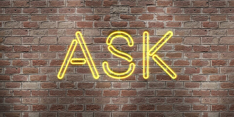 Ask - fluorescent Neon tube Sign on brickwork - Front view. Can be used for online banner ads and direct mailers.. 3d render.