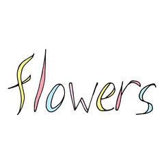 Hand drawn text Flowers on white background. Vector image.