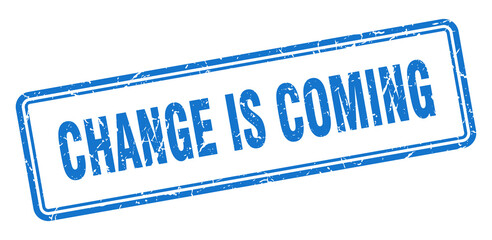 change is coming stamp. square grunge sign on white background