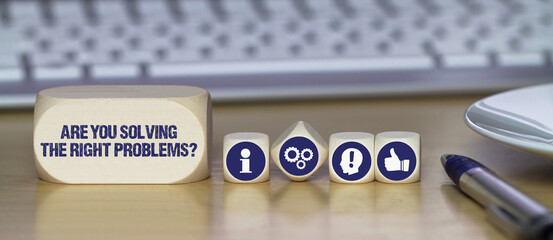 Are you solving the right problems?