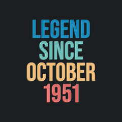 Legend since October 1951 - retro vintage birthday typography design for Tshirt