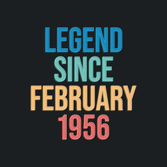 Fototapeta premium Legend since February 1956 - retro vintage birthday typography design for Tshirt