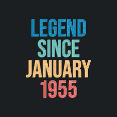 Fototapeta na wymiar Legend since January 1955 - retro vintage birthday typography design for Tshirt