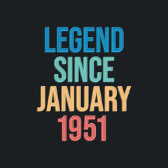Obraz premium Legend since January 1951 - retro vintage birthday typography design for Tshirt
