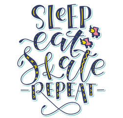 Sleep eat skate repeat motivation hand drawn colored lettering and doodle roller skate. Vector illustration with multicolored text isolated on white background