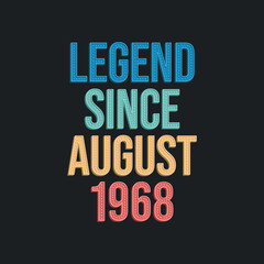 Legend since August 1968 - retro vintage birthday typography design for Tshirt