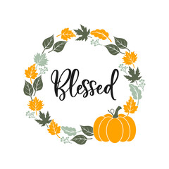 Blessed slogan inscription. Vector quotes. Illustration for Thanksgiving for prints on t-shirts and bags, posters, cards. Isolated on white background. Thanksgiving phrase, Hello fall.