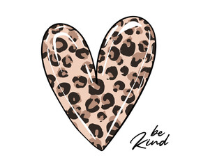 Be kind quote leopard tshirt print, cheetah heart tee design. Brave slogan woman lettering art. Cool slogan quote, happy day design