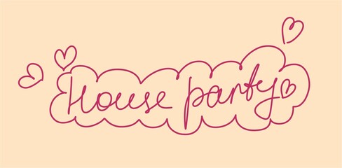 House party. Lettering in a handwritten line. Vector.