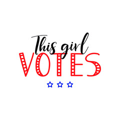 This girl votes. Vector illustration. Lettering. Ink illustration. t-shirt design.