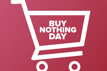 Buy Nothing Day. Holiday concept. Template for background, banner, card, poster with text inscription. Vector EPS10 illustration.