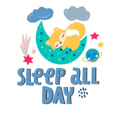 Vector image of a cute little fox sleeping on the moon, with the inscription - sleep all day, with clouds and stars. For the design of posters, postcards, prints for t-shirts, covers, banners