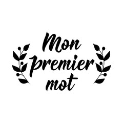 Obraz premium My first word - in French language. Lettering. Ink illustration. Modern brush calligraphy.