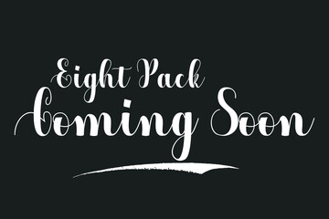 Eight Pack Coming Soon Bold Calligraphy White Color Text On Dork Grey Background