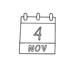 calendar hand drawn in doodle style. November 4. Day, date. icon, sticker, element, design. planning, business holiday