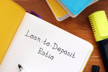 Financial concept meaning Loan-to-Deposit Ratio with sign on the sheet.