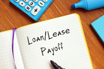 Financial concept about Loan/Lease Payoff with sign on the page.