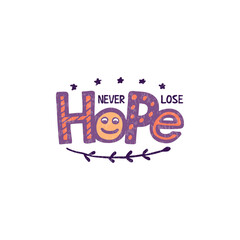 Vector illustration of never lose hope lettering for banner, postcard, poster, clothes, advertisement design. Handwritten text for template, signage, billboard, print. Imitation of brush pen writing
