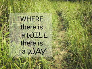 Inspirational and motivational quote of where there is a will there is a way in green background. Stock photo.