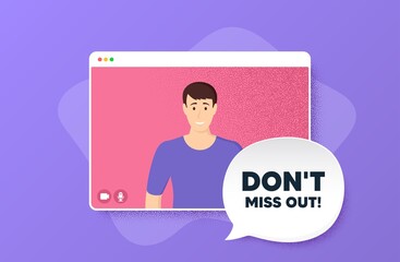 Dont miss out. Video conference online call. Special offer price sign. Advertising discounts symbol. Man character on web screen. Miss out speech bubble. Video chat screen. Vector