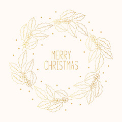Obraz na płótnie Canvas Hand drawn golden Merry Christmas wreath with gold holly. Festive holiday border. Vector isolated round winter frame with lettering.