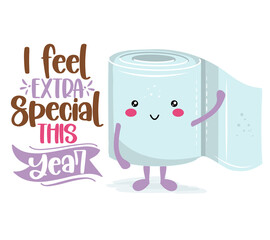 I feel extra special this year - Funny toilet paper in kawaii style. Coronavirus covid-19 funny character Xmas greeting cards, invitations. For ugly Christmas sweaters, t-shirt, mug, gift, holiday 