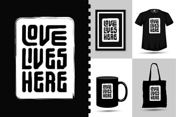 Love Live Here. trendy typography lettering vertical design template for print t shirt fashion clothing poster and merchandise