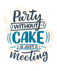 Funny saying, inspirational quote for cafe or bakery print. Funny brush calligraphy. Dessert lettering slogan in hand drawn style. Vector