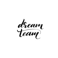 Dream team ink brush vector lettering. Modern phrase handwritten vector calligraphy. Black paint lettering isolated on white background. Postcard, greeting card, t shirt decorative print.
