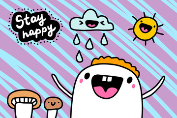 Stay happy hand drawn vector illustration in cartoon doodle style man expressive cloud sun mushroom