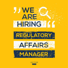 creative text Design (we are hiring Regulatory Affairs Manager),written in English language, vector illustration.