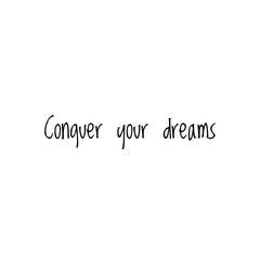 ''Conquer your dreams'' / Motivational Word Quote  Lettering Illustration