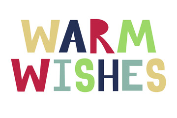 Warm wishes lettering. Christmas greeting, hand drawn phrase. Scandinavian style illustration for card, poster, invitation, sticker, stamp, scrapbooking. Winter design element. Cute and simple art.