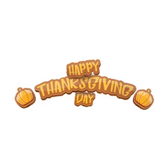 vector cartoot Happy Thanksgiving day holiday label witn greeting text and orange pumpkin on white background. Cartoon thanksgiving day poster or banner