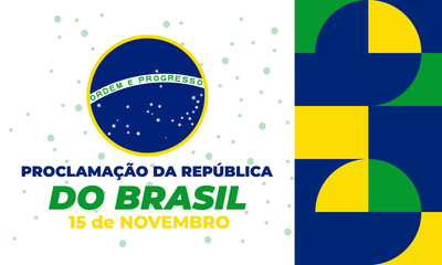 The Proclamation of the Republic. Brazil. (Portuguese: Proclamação da República do Brasil 15 de Novembro). November 15. Greeting card, poster, banner concept template. 