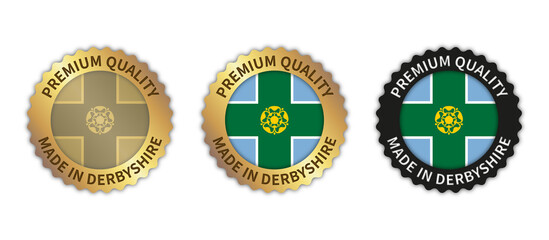 Set of 3 "Made in Derbyshire" vector icons. Illustration with transparent background. County flag encircled with gold/black stamp. Sticker/logo for product/website.	