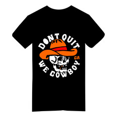 DON'T  QUIT WE COW BOY GRAPHIC T SHIRT