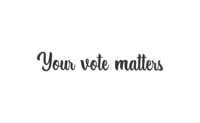 Your vote matters lettering style text design. USA 2020 presidential election.