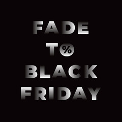 Black Friday Sale Creative Concept with Fade to Black Friday with Percent Sign Logo Lettering - White on Deep Black Background - Gradient Graphic Design.