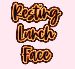Resting Lunch Face funny phrase meme, in hand drawn brush script trendy text lettering
