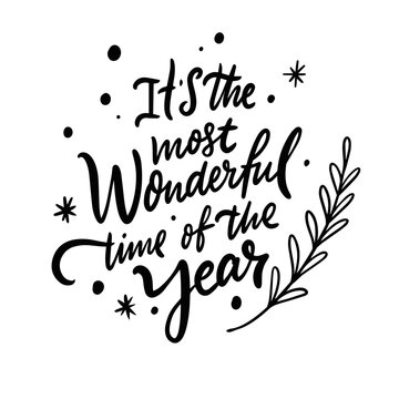 It's the most wonderful time of the year. Hand drawn calligraphy phrase. Winter holiday lettering.